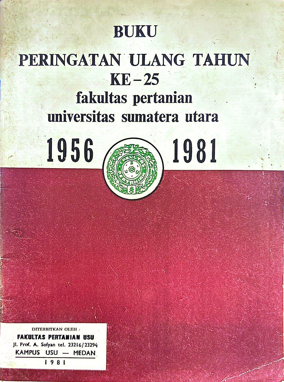 BUKU PERINGATAN ULANG TAHUN KE-25 FAKULTAS PERTANIAN UNIVERSITAS SUMATERA UTARA TAHUN 1981