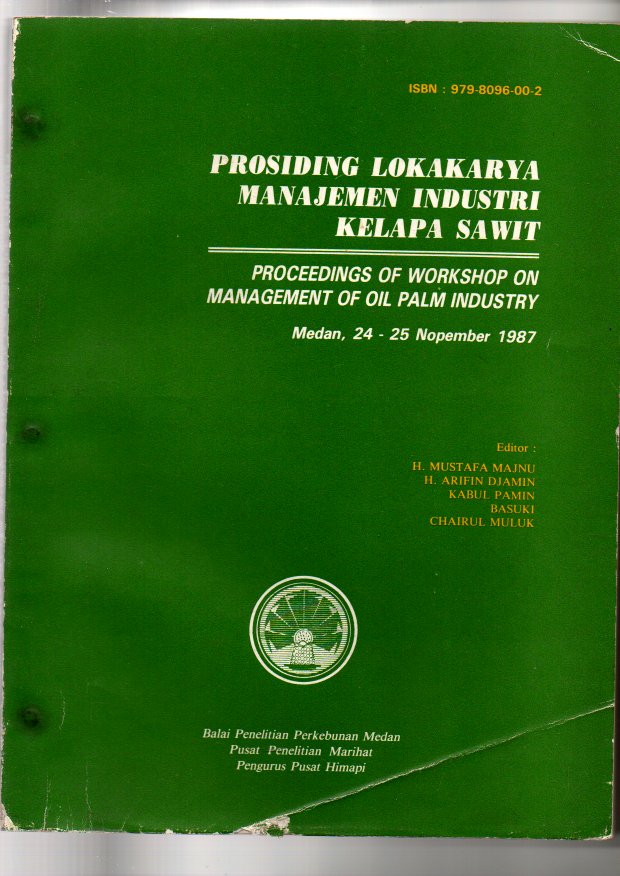 PROSIDING LOKAKARYA MANAJEMEN INDUSTRI KELAPA SAWIT. MEDAN 24-25 NOPEMBER 1987