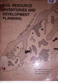 SOIL RESOURCE INVENTORING AND DEVELOPMENT PLANNINGrnPRPCEEDINGS OF A WORKSHOP HELD AT CORNELL UNIVERSITY DECEMBER 11-15, 1978