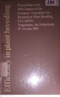 EFFICIENCY IN PLANT BREEDING rnPROCEEDINGS OF THE 10TH CONGRESS OF THE EUROPEAN ASSOCIATION FOR RESEARCH ON PLANT BREEDING, EUCARPIA WAGENINGEN THE NETHERLANDS, 19-24 JUNE 1983