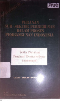 PERANAN SUB-SEKTOR PERKEBUNAN DALAM PROSES PEMBANGUNAN INDONESIA