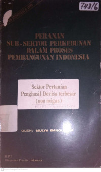 PERANAN SUB-SEKTOR PERKEBUNAN DALAM PROSES PEMBANGUNAN INDONESIA