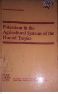 POTASSIUM IN THE AGRICULTURAL SYSTEMS OF THE HUMID TROPICS