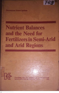 NUTRIENT BALANCES AND THE NEED FOR FERTILIZERS IN SEMIARID AND ARID REGIONS