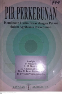 PIR PERKEBUNAN KEMITRAAN USAHA BESAR DENGAN PETANI DALAM AGRIBISNIS PERKEBUNAN