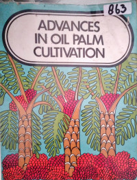 ADVANCES IN OIL PALM CULTIVATION THE PROCEEDINGS OF THE INTERNATIONAL OIL PALM CONFERENCE HELD IN KUALA LUMPUR 16-18 NOVEMBER 1972