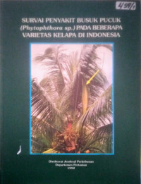 SURVAI PENYAKIT BUSUK PUCUK (PHYTOPHYHORA SP.) PADA BEBERAPA VARIETAS KELAPA DI INDONESIA