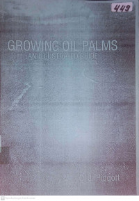 GROWING OIL PALMS. AN ILLUSTRATED GUIDE