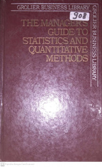 GROLIER BUSINESS LIBRARY. THE MANAGER'S GUIDE STATISTICS AND QUANTITATIVE METHODS