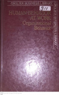 GROLIER BUSINESS LIBRARY. HUMAN BEHAVIOR AT WORK ; ORGANIZATIONAL BEHAVIOR