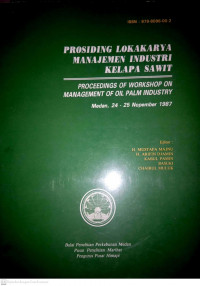 PROSIDING LOKAKARYA MANAJEMEN INDUSTRI KELAPA SAWIT, MEDAN 24-25 NOPEMBER 1987