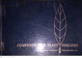 COMPENDIUM OF PLANT DISEASES WITH 125 COLORED ILLUSTRATIONS