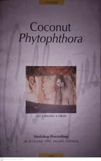 COCONUT PHYTOPHTHORA. WORKSHOP PROCEEDINGS 26-30 OCTOBER 1992, MANADO, INDONESIA