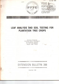 LEAF ANALYSIS AND SOIL TESTING FOR PLANTATION TREE CROPS. EXTENSION BULLETIN 398. DECEMBER 1994