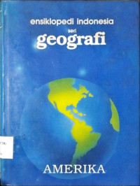 ENSIKLOPEDI INDONESIA SERI GEOGRAFI. AMERIKA