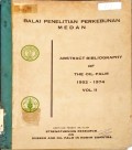 BALAI PENELITIAN PERKEBUNAN MEDAN. ABSTRACT BIBLIOGRAPHY OF THE OIL PALM 1952-1974 VOL. II