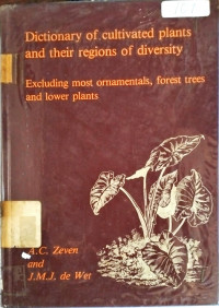 DICTIONARY OF CULTIVATED PLANTS AND THEIR REGIONS OF DIVERSITY. EXCLUDING MOST ORNAMENTALS, FOREST TREES AND LOWER PLANTS