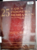 21 TAHUN INDONESIA MEMBANGUN. MEMASUKI PEMBANGUNAN JANGKA PANJANG TAHAP KE II