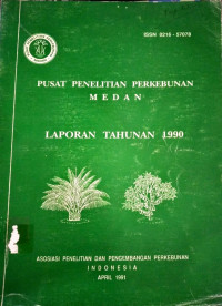 PUSAT PENELITIAN PERKEBUNAN MEDAN, LAPORAN TAHUNAN 1990.