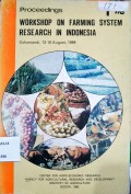 PROCEEDINGS WORKSHOP ON FARMING SYSTEM RESEARCH IN INDONESIA. SUKAMANDI, 13-16 AUGUST, 1984