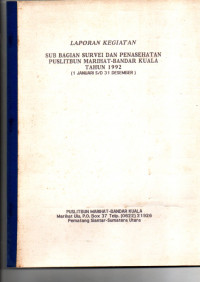 LAPORAN KEGIATAN. SUB BAGIAN SURVEI DAN PENASEHATAN PUSLITBUN MARIHAT - BANDAR KUALA TAHUN 1992 (1 JANUARI S/D 31 DESEMBER)