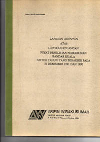 LAPORAN AKUNTAN ATAS LAPORAN KEUANGAN PUSAT PENELITIAN PERKEBUNAN BANDAR KUALA UNTUK TAHUN YANG BERAKHIR PADA 31 DESEMBER 1991 DAN 1990