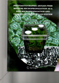 PHOTOAUTOTROPHIC (SUGAR-FREE MEDIUM) MICROPROPAGATION AS A NEW MICROPRAGATION AND TRANSPLANT PRODUCTION SYSTEM