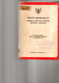 PIDATO KENEGARAAN PRESIDEN REPUBLIK INDONESIA JENDERAL SOEHARTO. DI DEPAN SIDANG DEWAN PERWAKILAN RAKYAT 15 AGUSTUS 1974