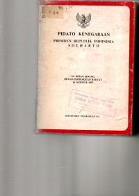 PIDATO KENEGARAAN PRESIDEN REPUBLIK INDONESIA SOEHARTO. DI DEPAN SIDANG DEWAN PERWAKILAN RAKYAT 16 AGUSTUS 1977