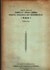 DISKUSI MASALAH. PEMBINAAN TENAGA KERJA DIBIDANG PENELITIAN DAN PENGEMBANGAN (R & D) 5 DJULI 1972