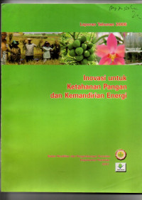 LAPORAN TAHUNAN 2006. INOVASI UNTUK KETAHANNAN PANGAN DAN KEMANDIRIAN ENERGI