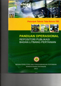 PETUNJUK TEKNIS TATA KELOLA TIK. PANDUAN OPERASIONAL REPOSITORI PUBLIKASI BADAN LITBANG PERTANIAN.