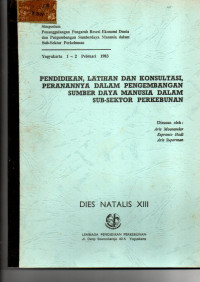 PENDIDIKAN, LATIHAN DAN KONSULTASI, PERANANNYA DALAM PENGEMBANGAN SUMBER DAYA MANUSIA DALAM SUB SEKTOR PERKEBUNAN