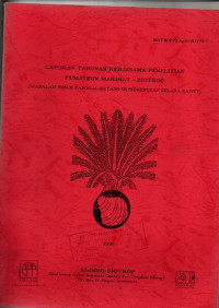 LAPORAN TAHUNAN KERJASAMA PENELITIAN PUSLITBUN MARIHAT - BIOTROP. (MASALAH BUSUK PANGKAL BATANG DI PERKEBUNAN KELAPA SAWIT)