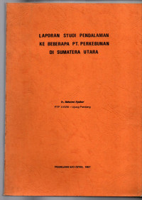 LAPORAN STUDI PENDALAMAN KE BEBERAPA PT. PERKEBUNAN DI SUMATERA UTARA