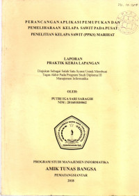 PERANCANGAN APLIKASI PEMUPUKAN DAN PEMELIHARAAN KELAPA SAWIT PADA PUSAT PENELITIAN KELAPA SAWIT (PPKS) MARIHAT