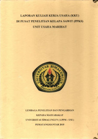 LAPORAN KULIAH KERJA USAHA (KKU) DI PUSAT PENELITIAN KELAPA SAWIT (PPKS) UNIT USAHA MARIHAT