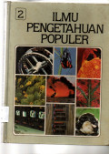 ILMU PENGETAHUAN POPULER JILID 2. PENGETAHUAN RUANG ANGKASA KOMPUTER DAN MATEMATIKA ILMU PENGETAHUAN BUMI