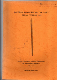 LAPORAN KOMODITI MINYAK SAWIT BULAN FEBRUARI 1993