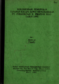 REKOMENDASI PEMUPUKAN TANAMAN KELAPA SAWIT MENGHASILKAN PT. PERKEBUNAN II PROPINSI RIAU TAHUN 1991.