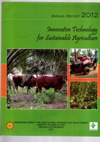 ANNUAL REPORT 2012. INNOVATIVE TECHNOLOGY FOR SUSTAINABLE AGRICULTURE