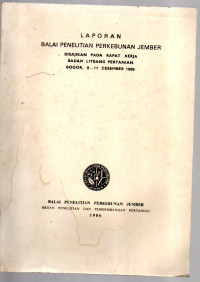 LAPORAN BALAI PENELITIAN PERKEBUNAN JEMBER. DISAJIKAN PADA RAPAT KERJA BADAN LITBANG PERTANIAN, BOGOR, 9-11 DESEMBER 1986