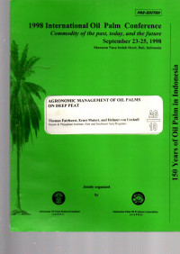 1998 IOPC COMMODITY OF THE PAST, TODAY, AND THE FUTURE. SEPTEMBER 23-25, 1998. SHERATON NUSA INDAH HOTEL, BALI, INDONESIA. AGRONOMIC MANAGEMENT OF OIL PALMS ON DEEP PEAT