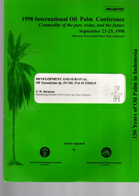 1998 IOPC COMMODITY OF THE PAST, TODAY, AND THE FUTURE. SEPTEMBER 23-25, 1998. SHERATON NUSA INDAH HOTEL, BALI, INDONESIA. DEVELOPMENT AND SURVIVAL OF Ganoderma Sp.  IN OIL PALM TISSUE