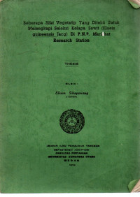 BEBERAPA SIFAT VEGETATIP YANG DITELITI UNTUK MELENGKAPI SELEKSI KELAPA SAWIT (ELAEIS GUINEENSIS JACQ) DI P.N.P. MARIHAT RESEARCH STATION