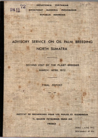 ADVISORY SERVICE ON OIL PALM BREEDING NORTH SUMATRA. SECOND VISIT BY THE PLANT-BREEDER. FINAL REPORT. MARCH-APRIL 1972