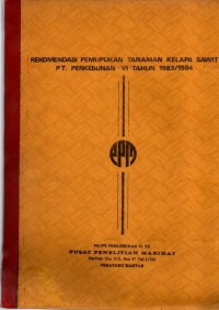 Image of REKOMENDASI PEMUPUKAN TANAMAN KELAPA SAWIT PT. PERKEBUNAN VI TAHUN 1983/1984